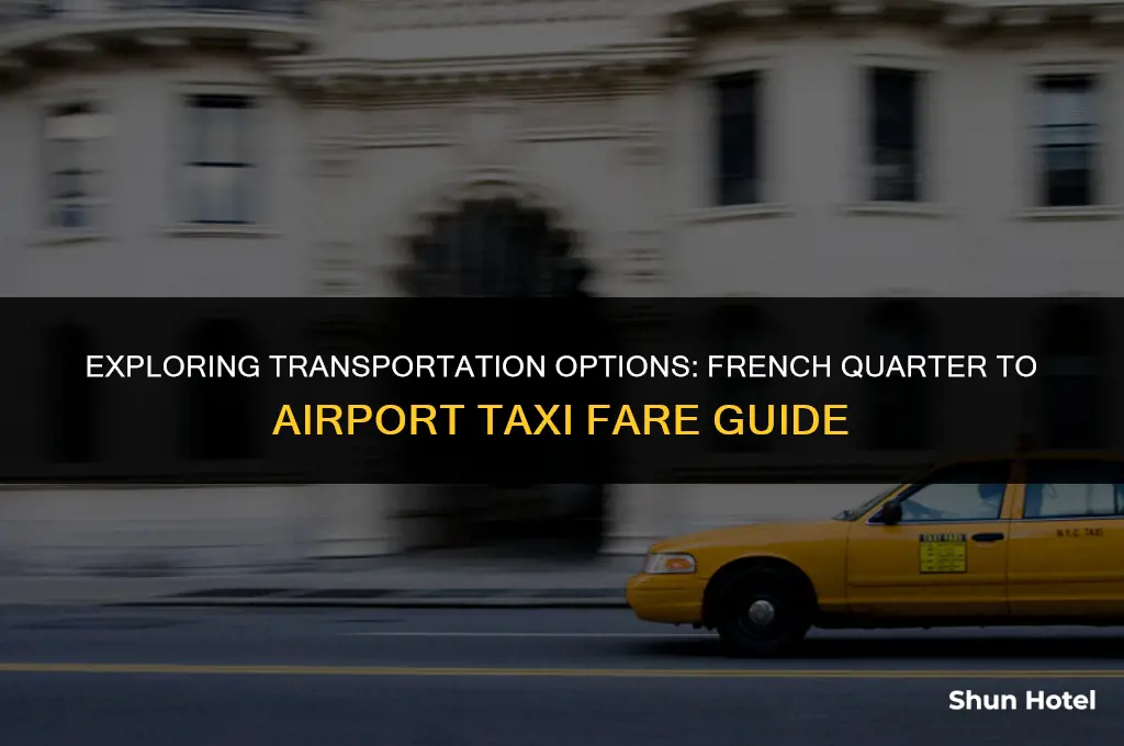 how much is a taxi from french quarter to airport