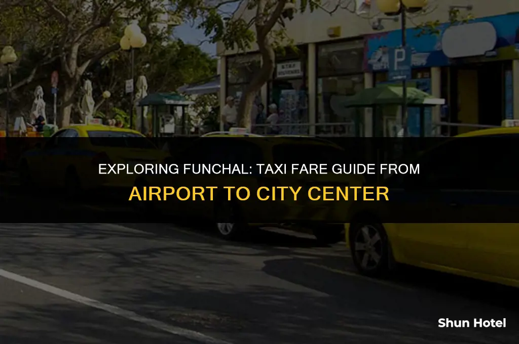 how much is a taxi from funchal airport to funchal