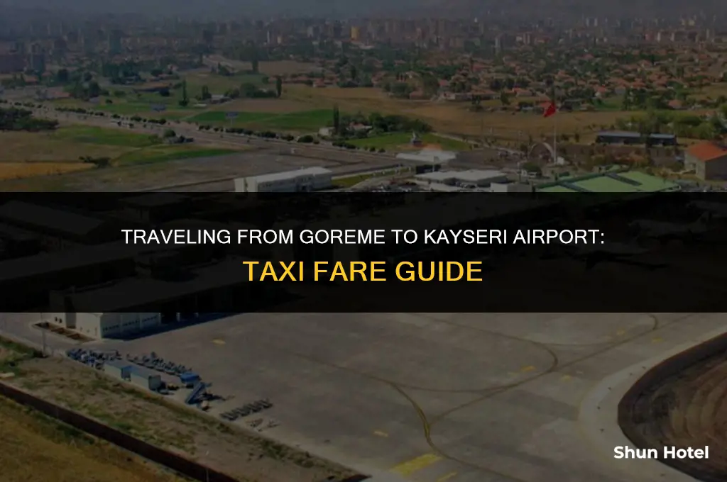how much is a taxi from goreme to kayseri airport