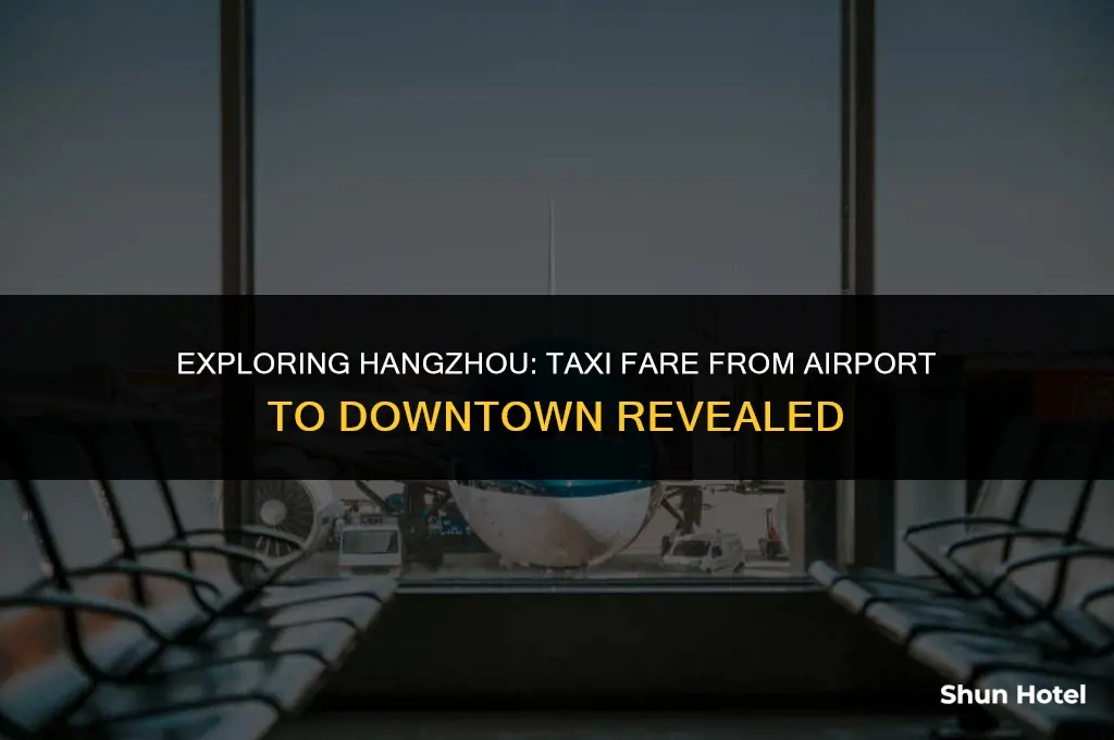 how much is a taxi from hangzhou airport to downtown