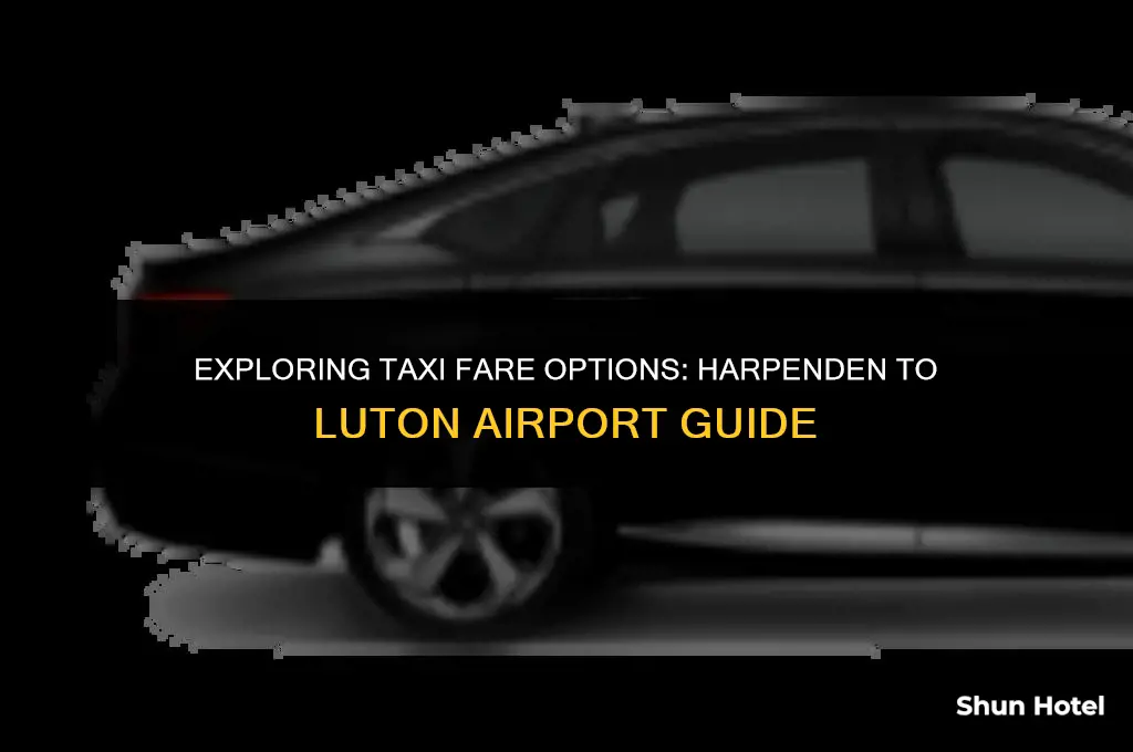 how much is a taxi from harpenden to luton airport