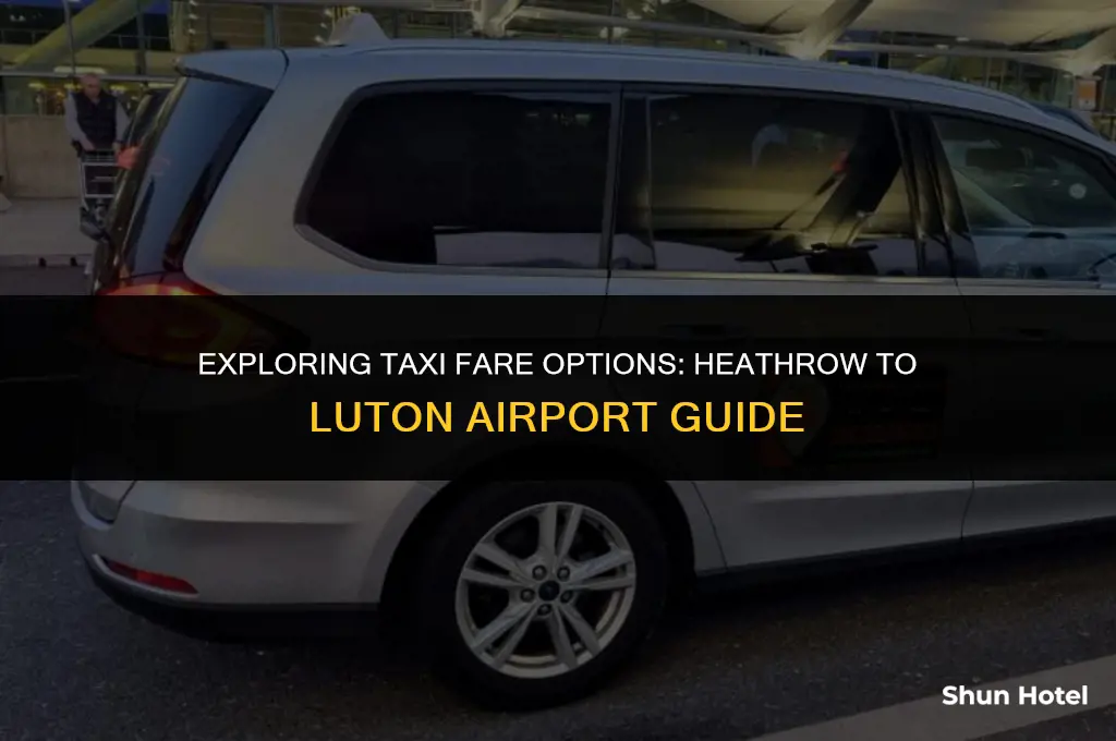 how much is a taxi from heathrow to luton airport