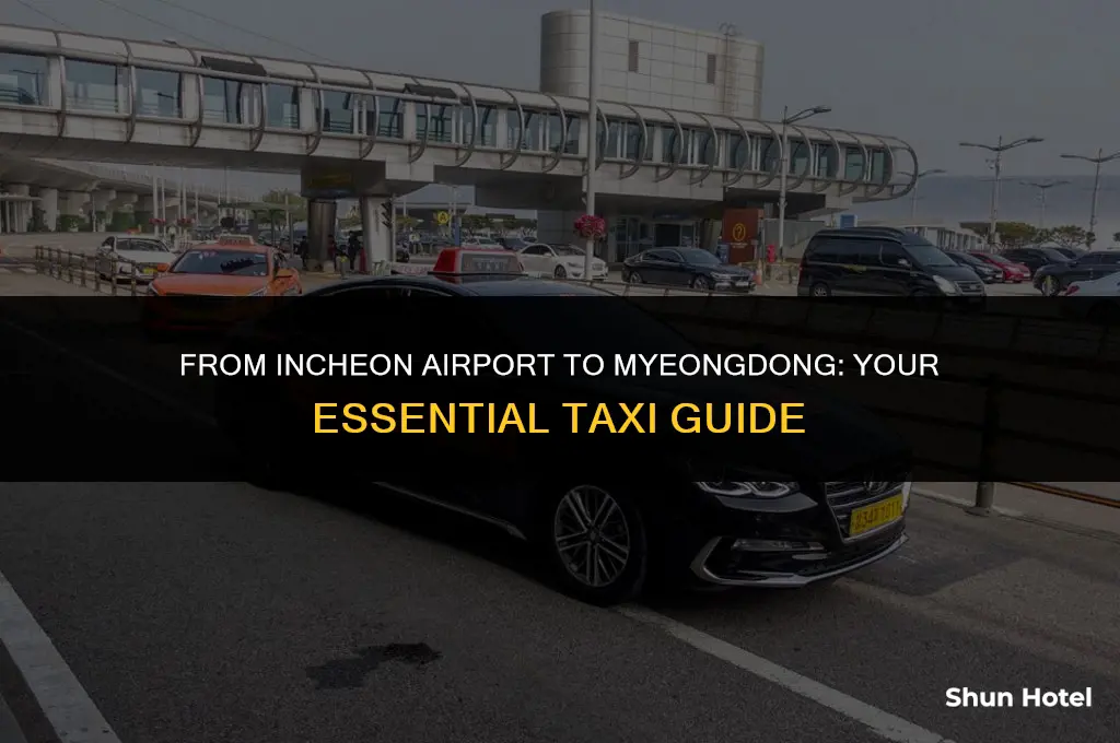 how much is a taxi from incheon airport to myeongdong
