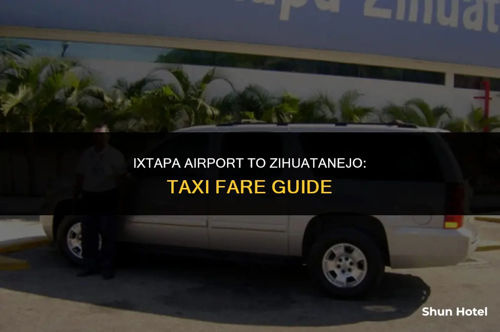 how much is a taxi from ixtapa airport to zihuatanejo