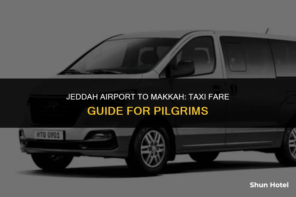how much is a taxi from jeddah airport to makkah