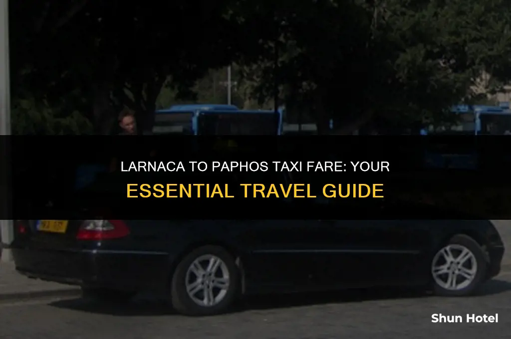 how much is a taxi from larnaca airport to paphos