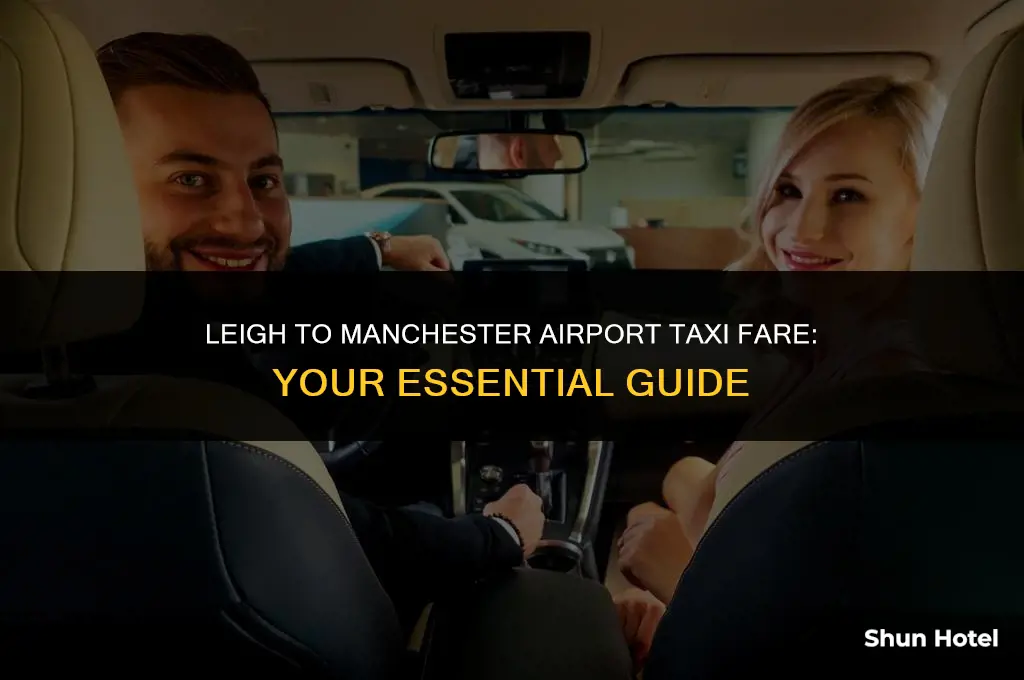 how much is a taxi from leigh to manchester airport