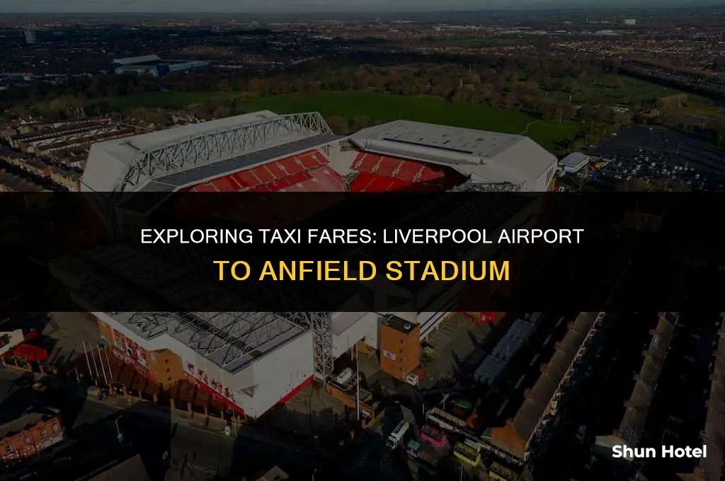 how much is a taxi from liverpool airport to anfield