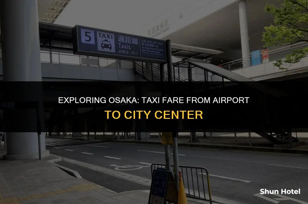 how much is a taxi from osaka airport to city