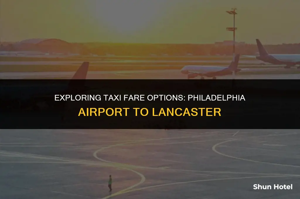 how much is a taxi from philadelphia airport to lancaster