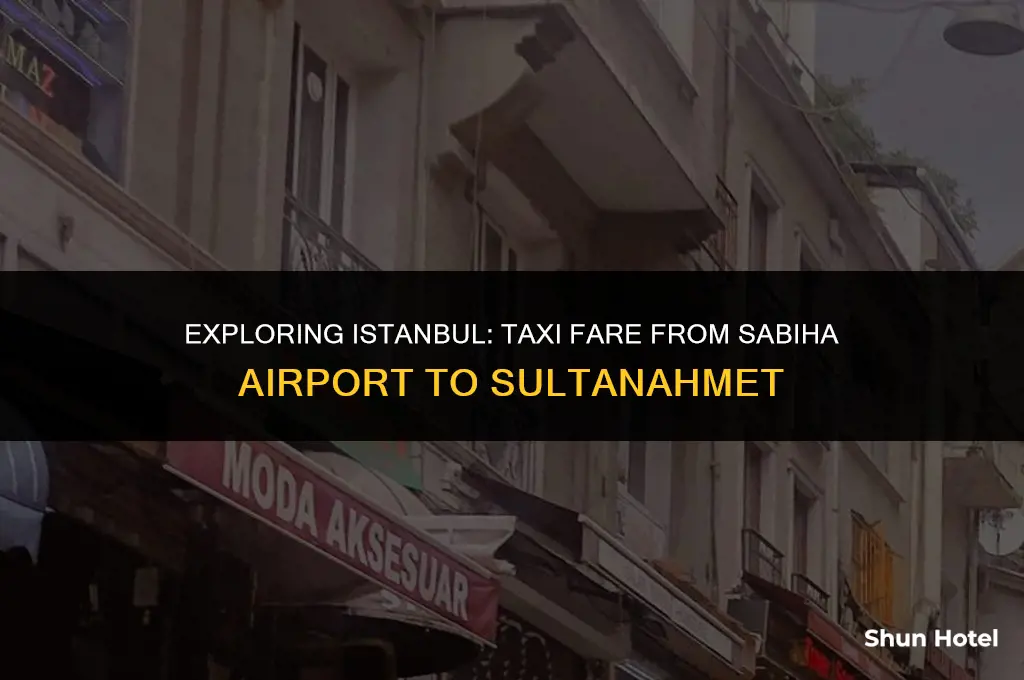 how much is a taxi from sabiha airport to sultanahmet