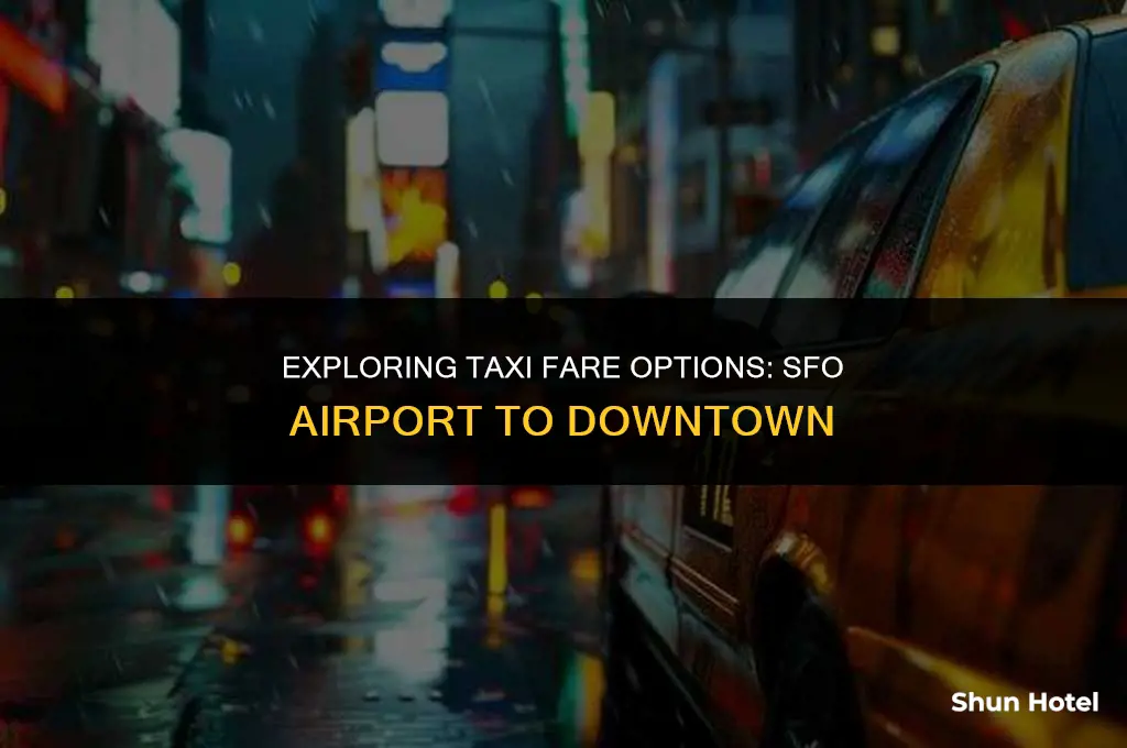 how much is a taxi from sfo airport to downtown