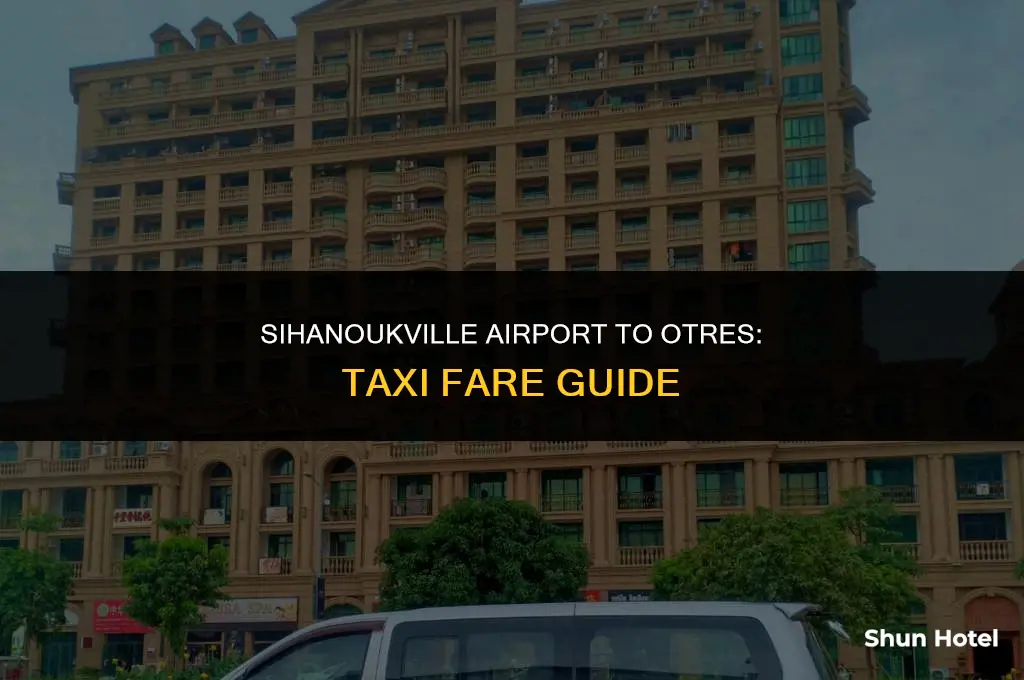how much is a taxi from sihanoukville airport to otres