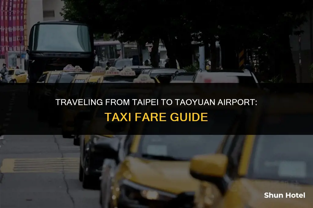 how much is a taxi from taipei to taoyuan airport