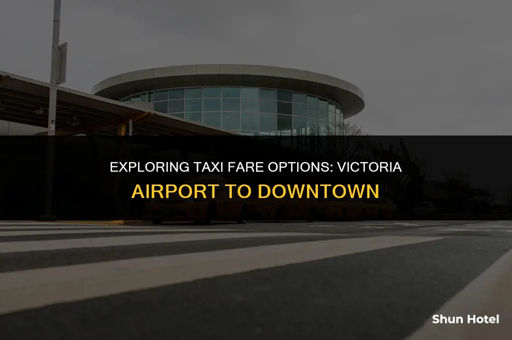 how much is a taxi from victoria airport to downtown