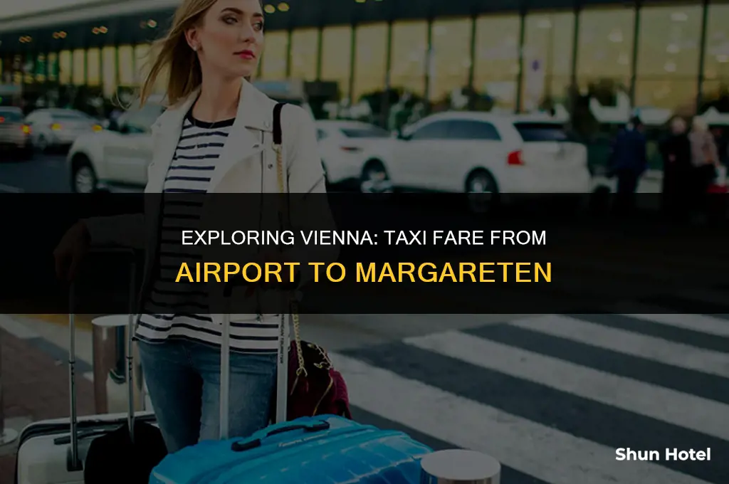 how much is a taxi from vienna airport to margareten