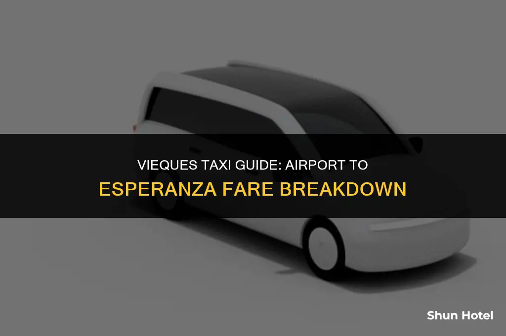 how much is a taxi from vieques airport to esperanza