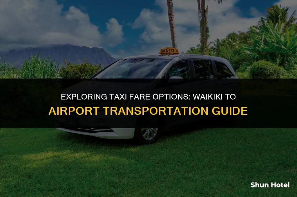 how much is a taxi from waikiki to airport