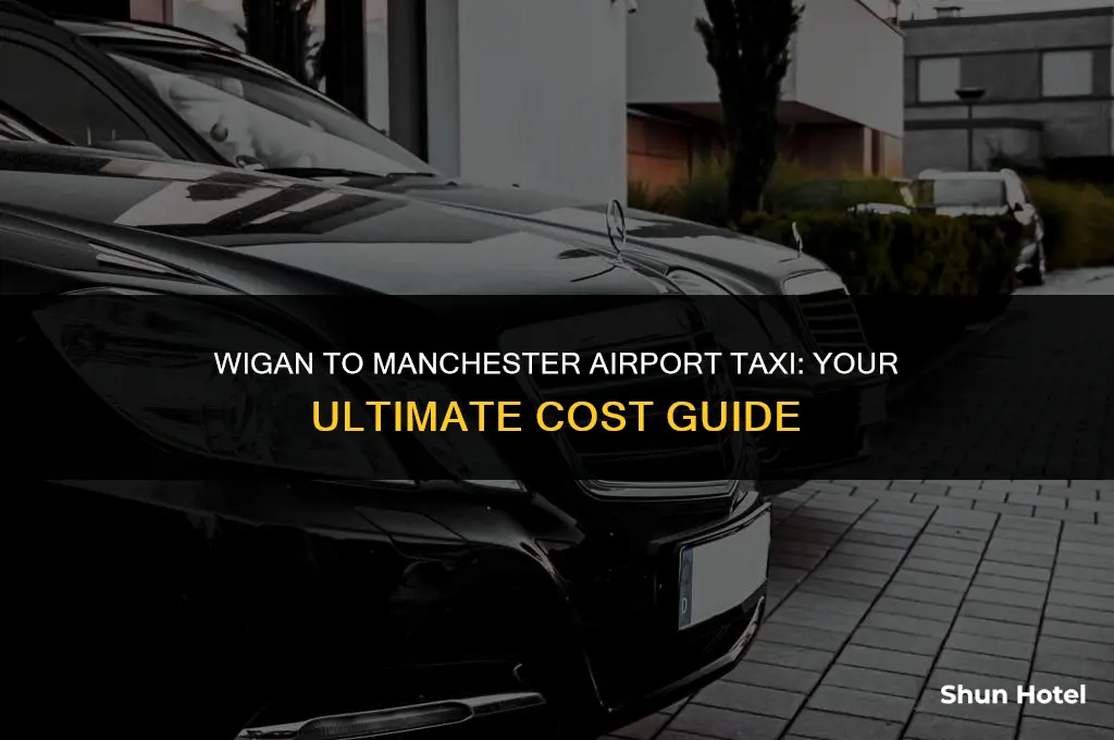 how much is a taxi from wigan to manchester airport
