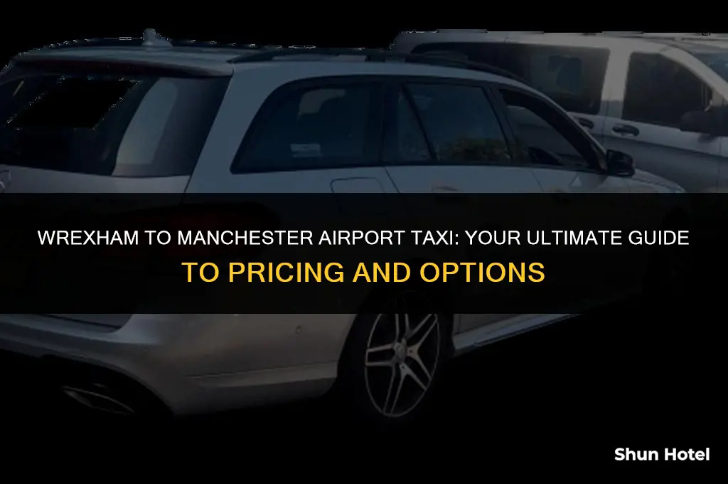 how much is a taxi from wrexham to manchester airport