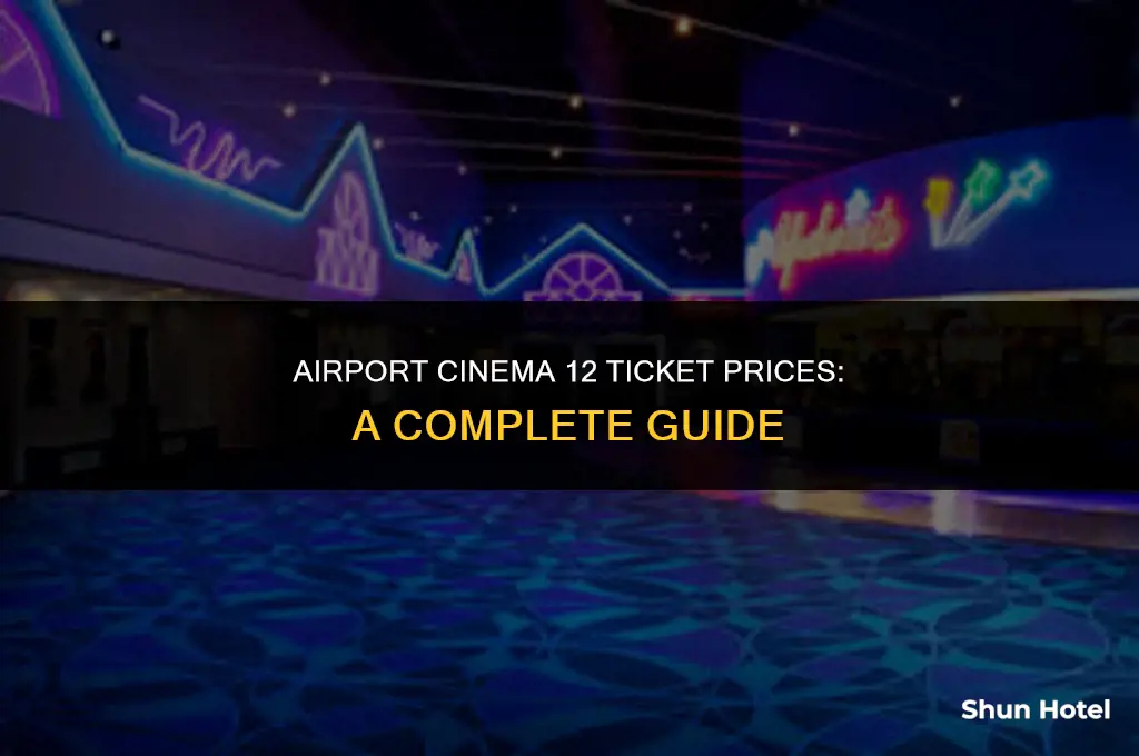how much is a ticket in airport cinema 12