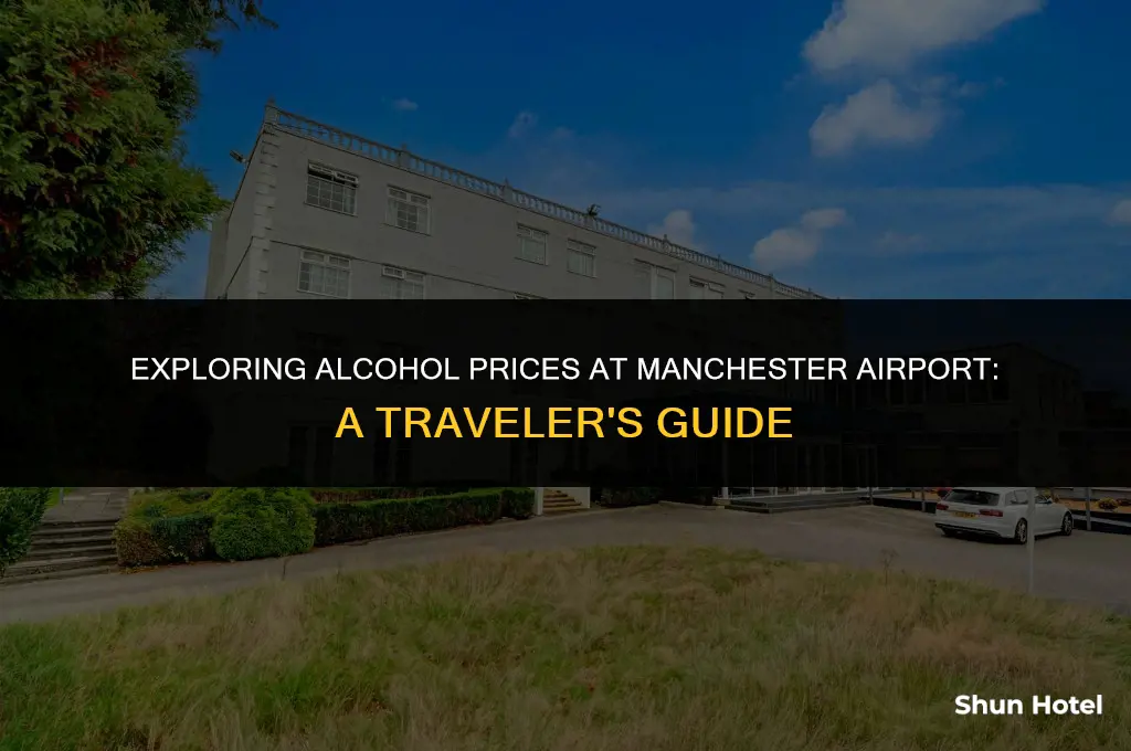 how much is alcohol in manchester airport
