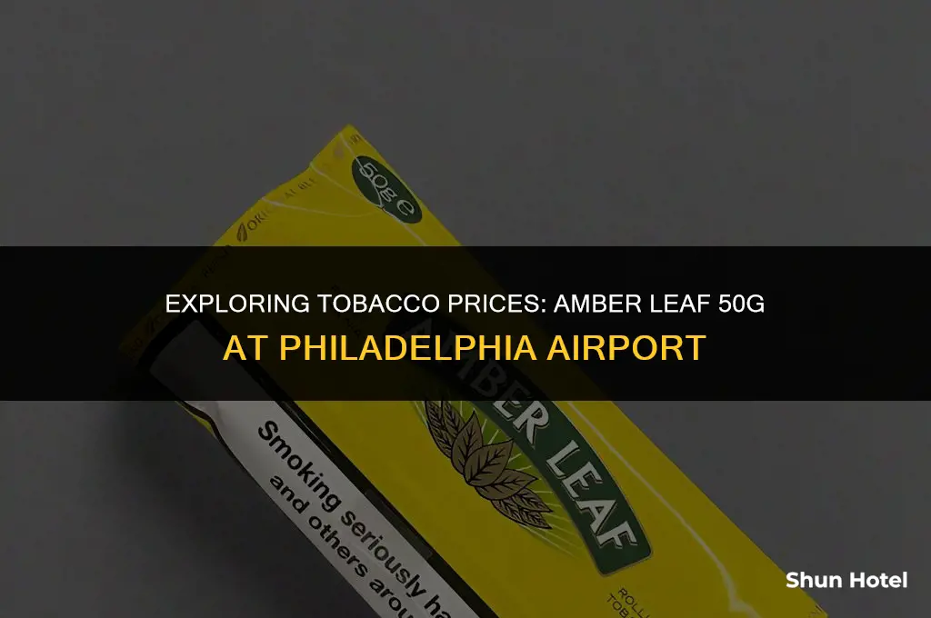 how much is amber leaf 50g in philadelphia airport