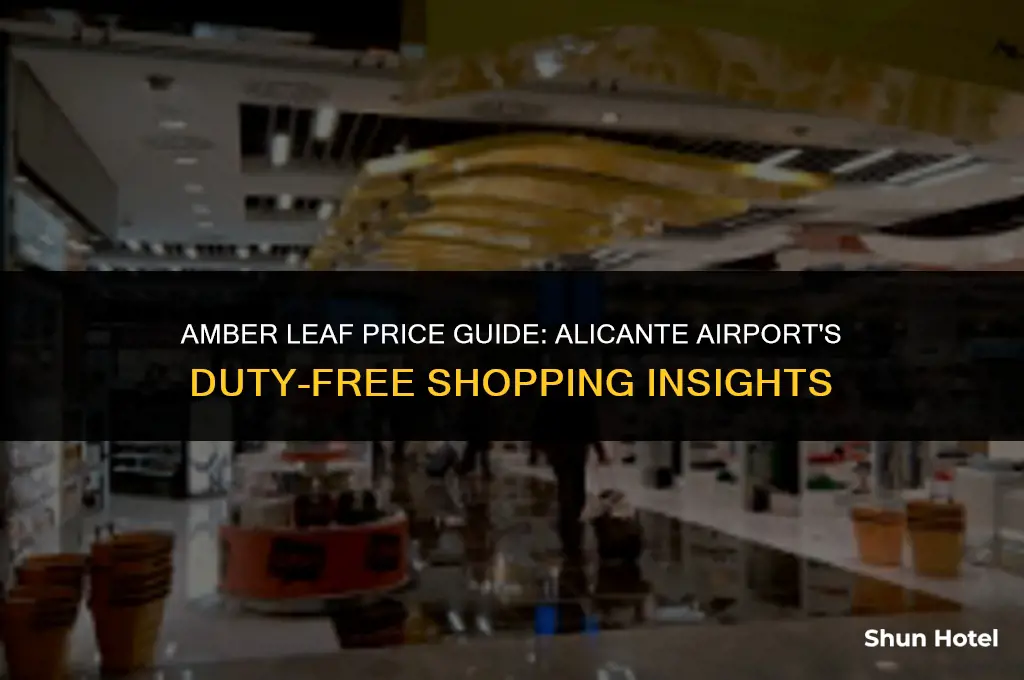 how much is amber leaf at alicante airport