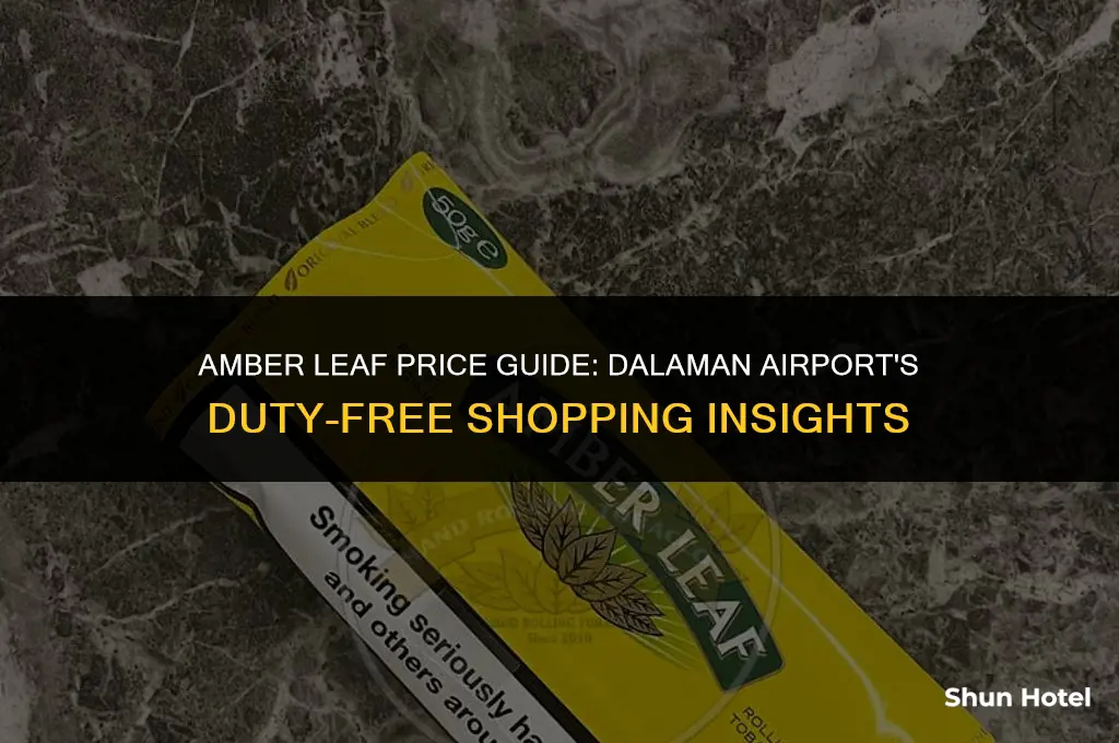 how much is amber leaf at dalaman airport