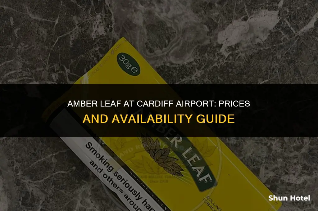 how much is amber leaf in cardiff airport