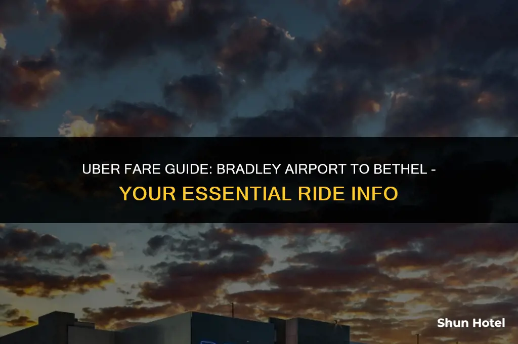 how much is an uber from bradley airport to bethel