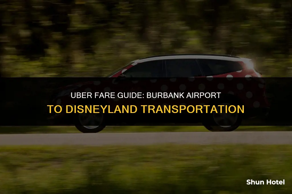 how much is an uber from burbank airport to disneyland