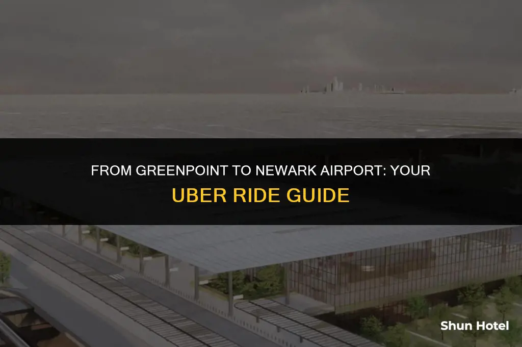 how much is an uber from greenpoint to newark airport