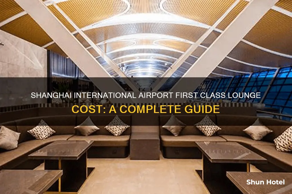 how much is first class lounge in shanghai international airport