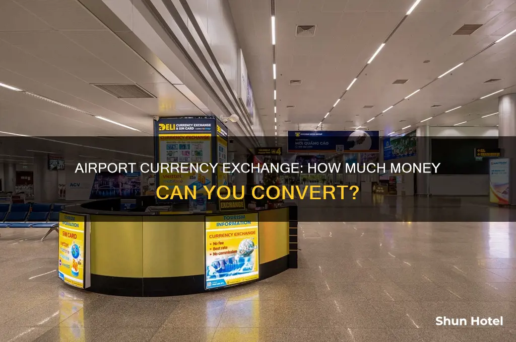 how much money can you convert at the airport