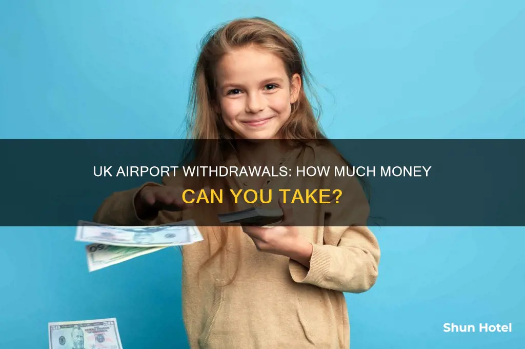 how much money can you take out of uk airport
