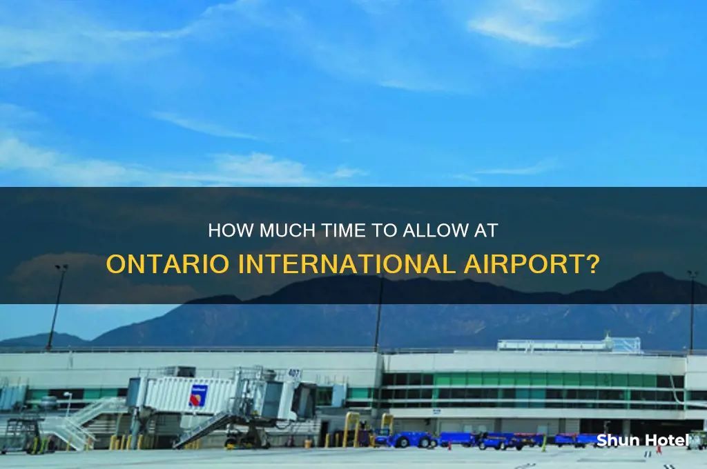 how much time allow ontario international airport