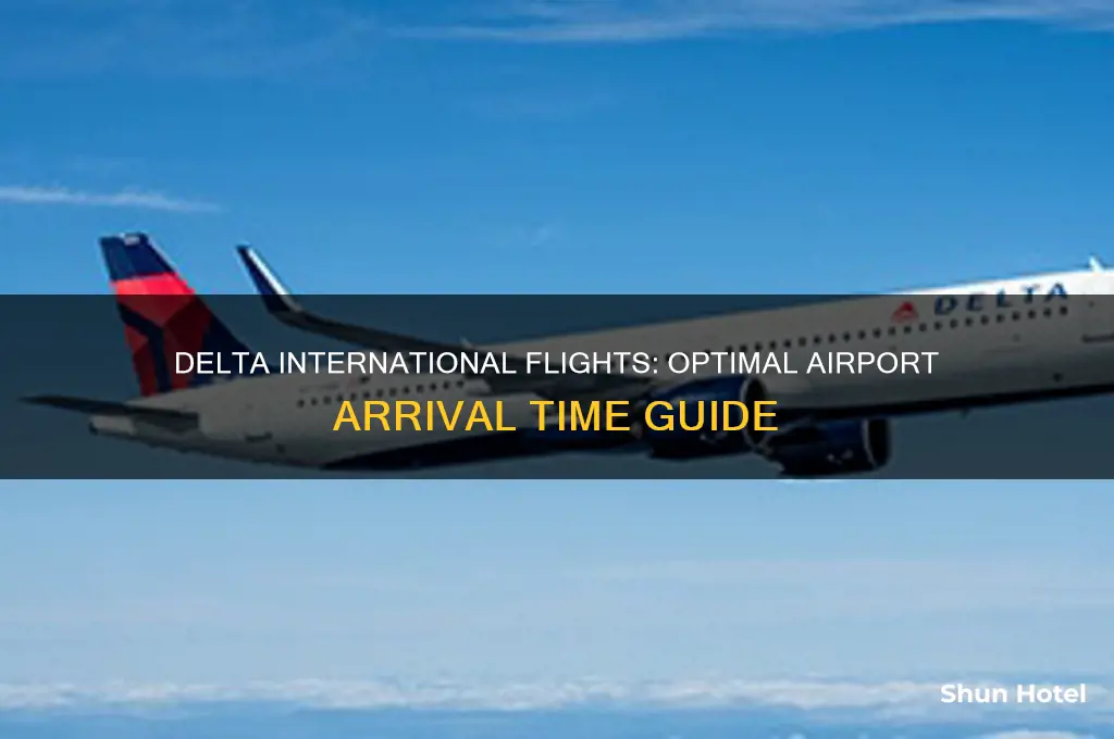 how soon to arrive at airport for delta international flights