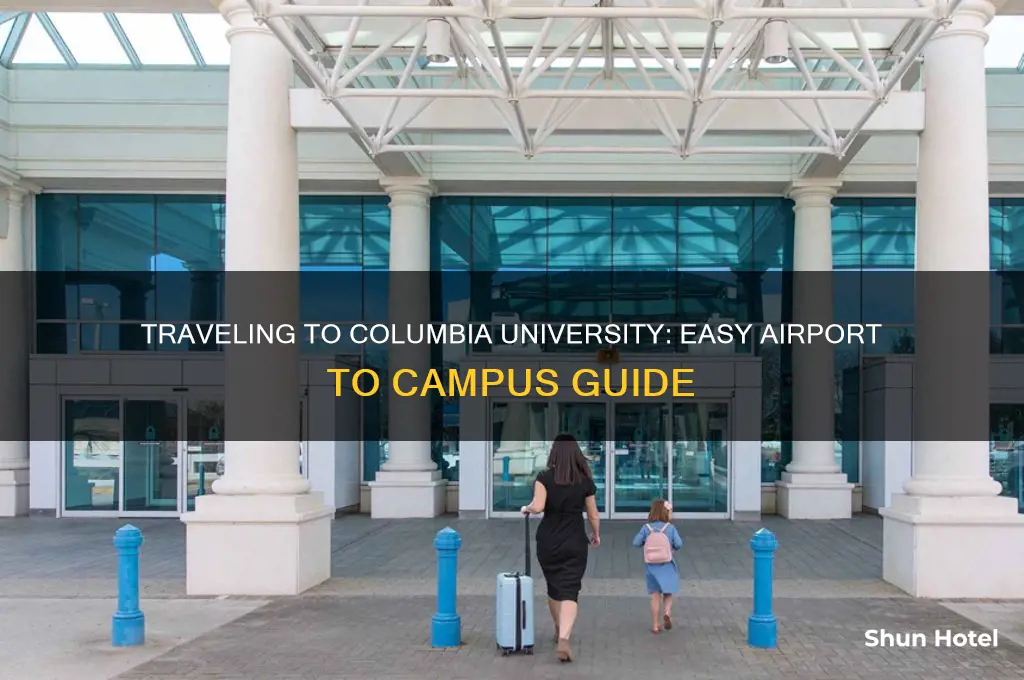 how t ok get to columbia university from airport