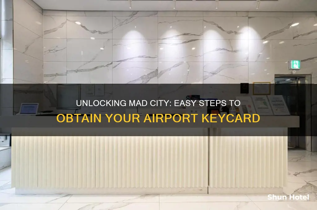 how ti get airport keycard mad city