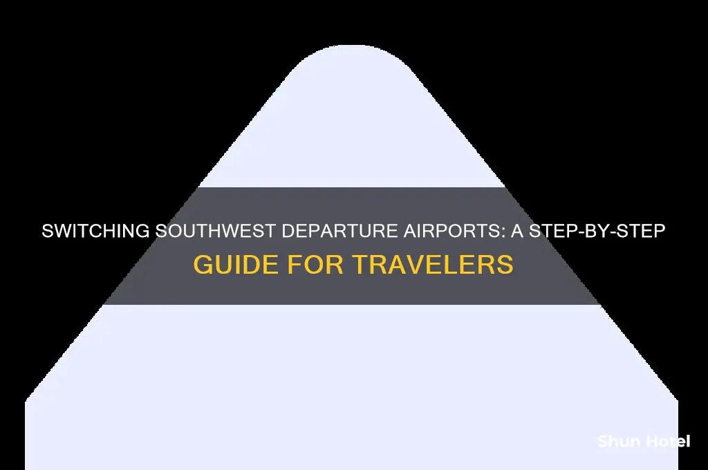 how to change airport you fly out of southwest airlines