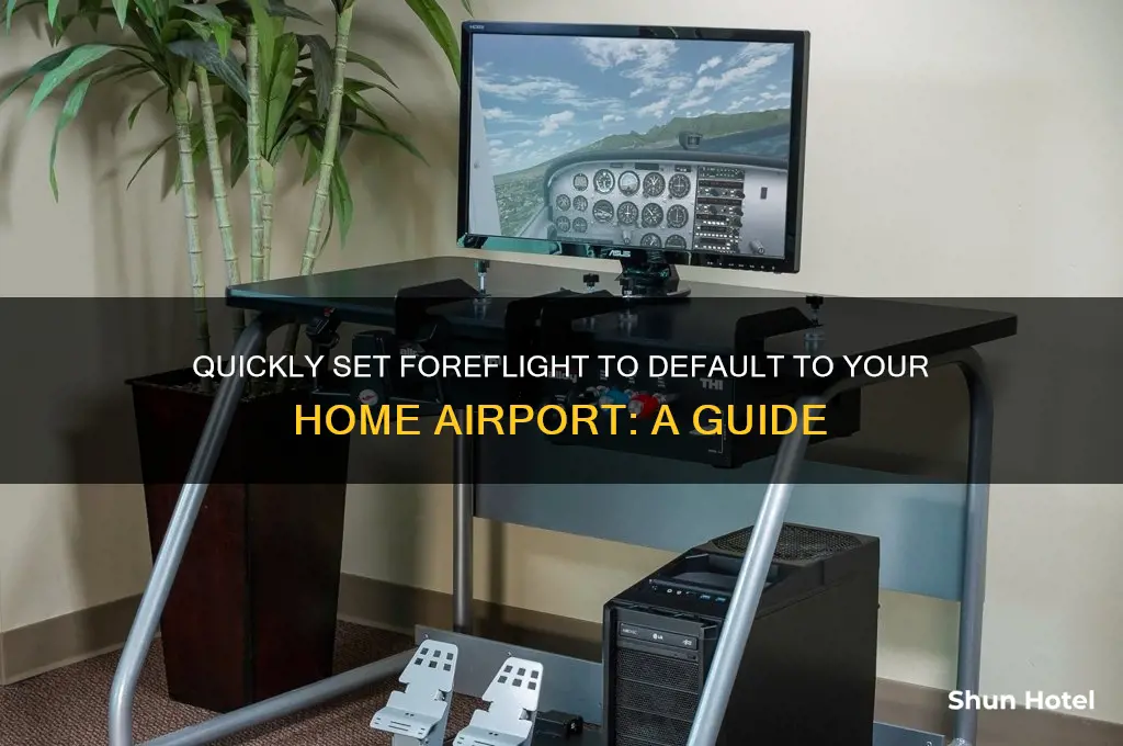 how to change foreflight to open to home airport