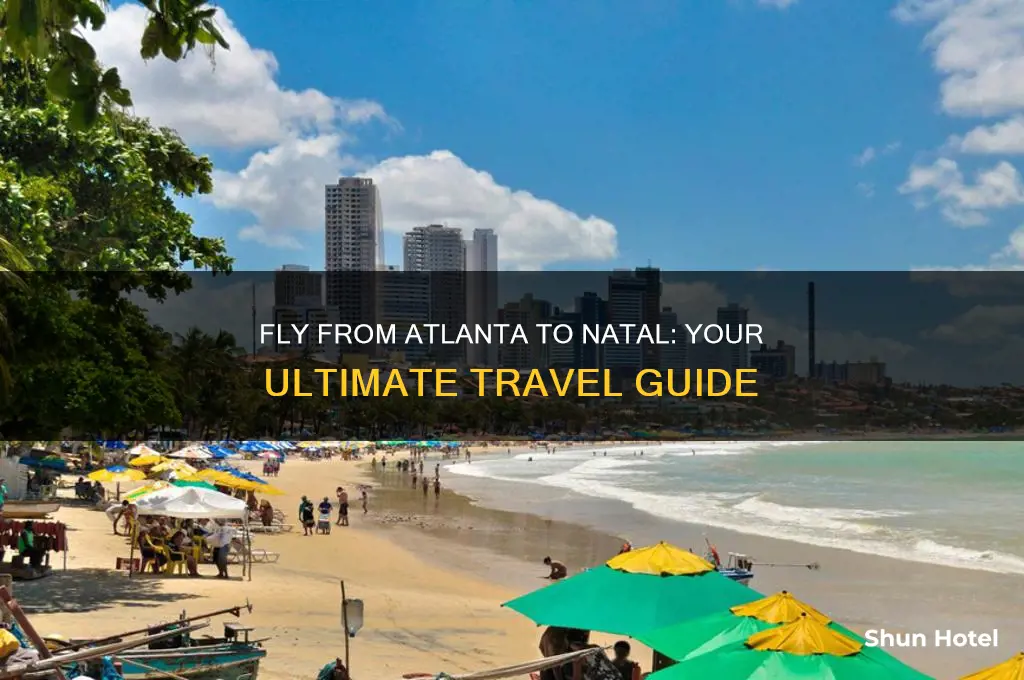 how to fly to natal from atlanta airport
