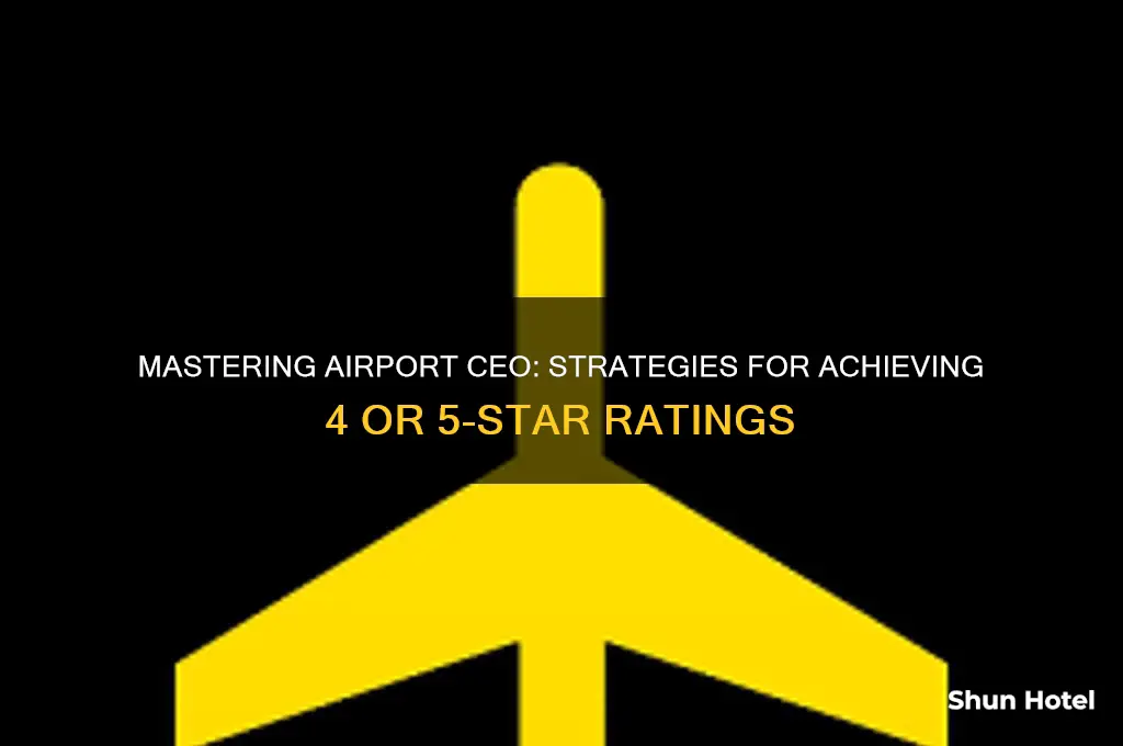 how to get 4 or 5 stars on airport ceo
