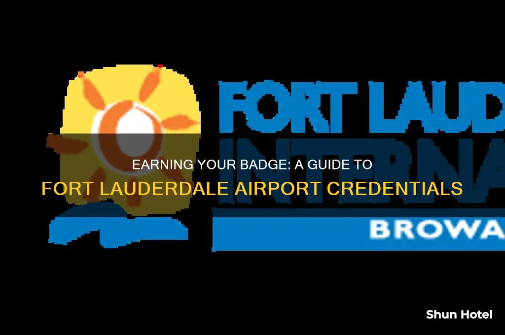 how to get a badge at the fort lauderdale airport