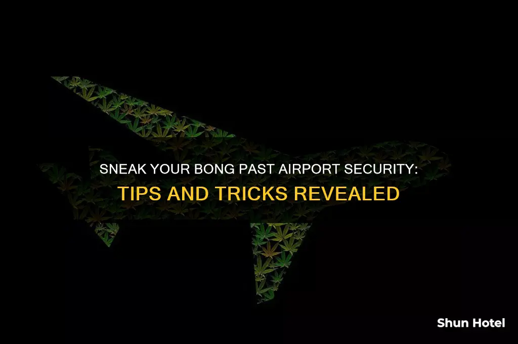 how to get a bong through airport security