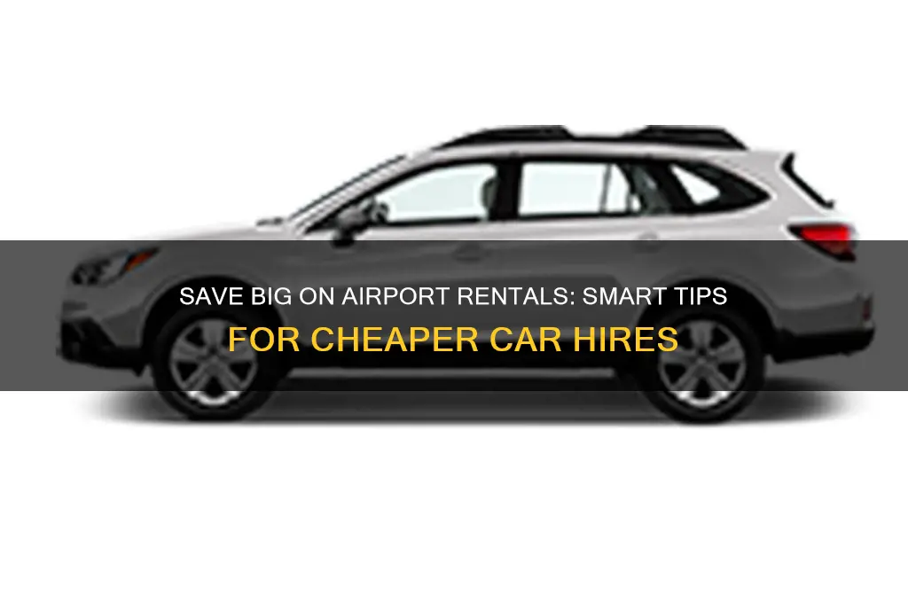 how to get a cheaper rental at airport