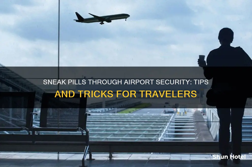 how to get a few pills through airport security