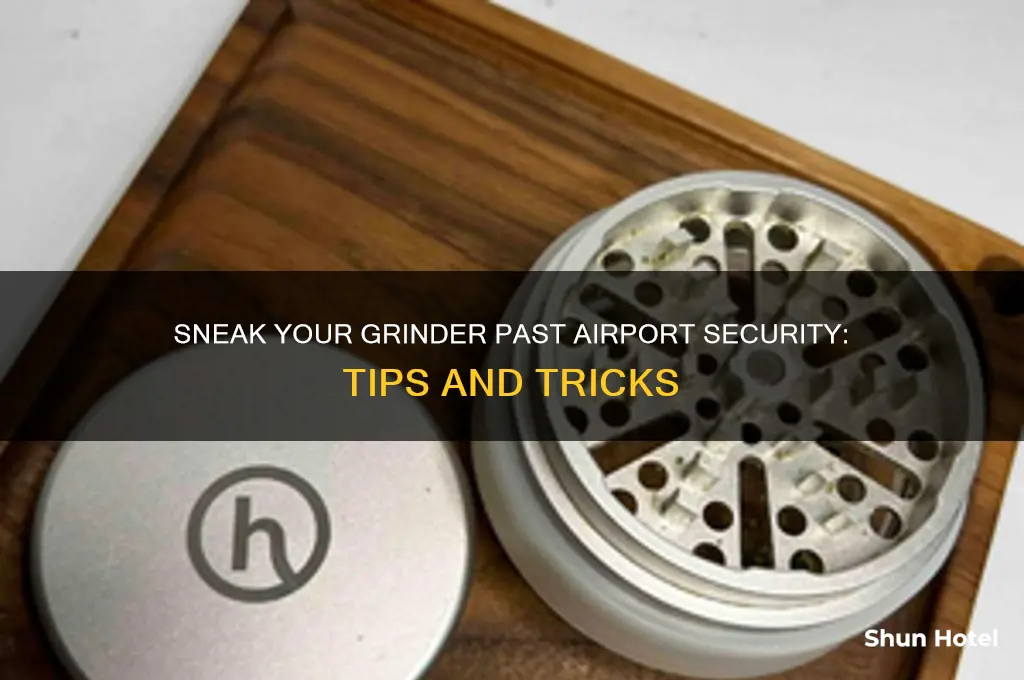 how to get a grinder through airport security