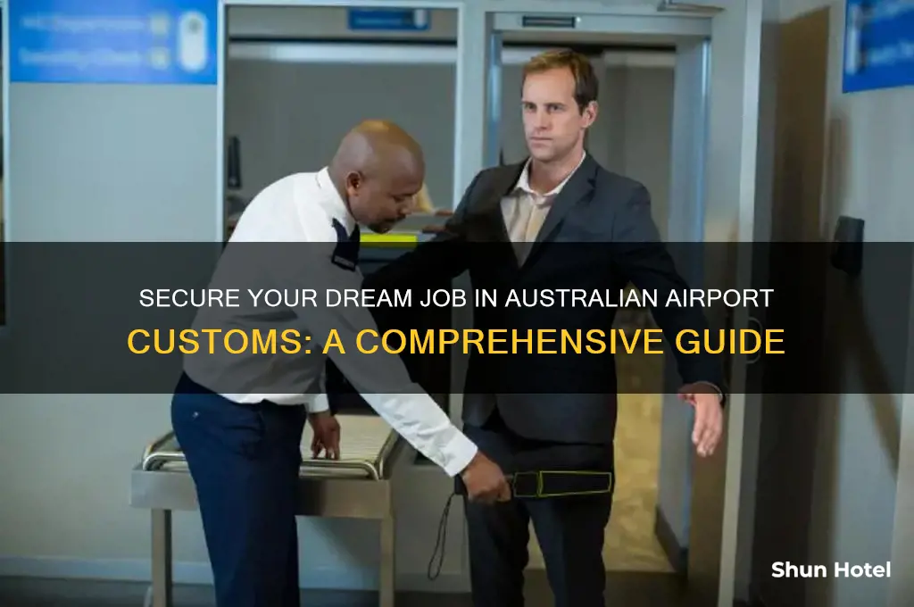 how to get a job in airport customs australia